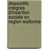 Dispositifs integres d'insertion sociale en region Wallonne door Onbekend