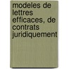 Modeles de lettres efficaces, de contrats juridiquement by Unknown