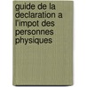 Guide de la declaration a l'impot des personnes physiques by Unknown