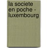 La societe en poche - Luxembourg door Onbekend