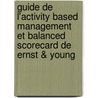 Guide de l'activity based management et balanced scorecard de Ernst & Young door F. Khrouz