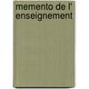 Memento de l' enseignement by X. Ghuysen
