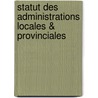 Statut des administrations locales & provinciales door Onbekend