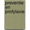 Preventie en profylaxie by Veys