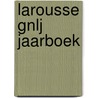 Larousse GNLJ jaarboek door Onbekend