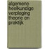 Algemene heelkundige verpleging theorie en praktijk