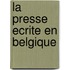 La presse ecrite en Belgique