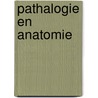 Pathalogie en anatomie by Unknown