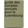 Guide des comptes annuels pour le luxembourg door Onbekend