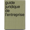 Guide juridique de l'entreprise door Onbekend