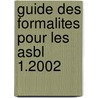 Guide des formalites pour les ASBL 1.2002 by Unknown