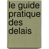 Le guide pratique des delais door Onbekend