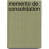 Memento de consolidation by V. Weets