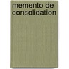 Memento de consolidation door V. Weets