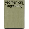 Vechten om "Vogelzang" door A. van Hoorn