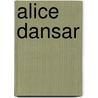 Alice dansar by L.K. Swanberg
