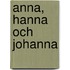 Anna, Hanna och Johanna