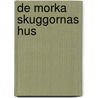 De morka skuggornas hus door B. Wood