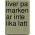 Liver pa marken ar inte lika latt