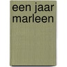 Een jaar Marleen door S. Berends
