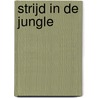 Strijd in de jungle by J.W. Klijn