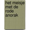 Het meisje met de rode anorak by L. van der Meer-Prins