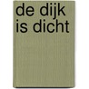De dijk is dicht by Mien van 'T. Sant
