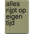 Alles rijpt op eigen tijd
