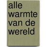 Alle warmte van de wereld door Margreet van Hoorn