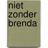 Niet zonder Brenda door Ietje Liebeek-Hoving