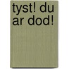 Tyst! Du ar dod! door Katarina Mazetti