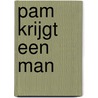 Pam krijgt een man door van der Zee