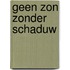Geen zon zonder schaduw
