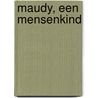Maudy, een mensenkind door Henny Thijssing-Boer