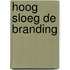 Hoog sloeg de branding