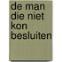 De man die niet kon besluiten