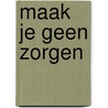 Maak je geen zorgen by M. Wages