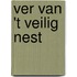 Ver van 't veilig nest