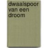 Dwaalspoor van een droom