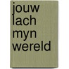 Jouw lach myn wereld door Hoorn