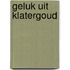 Geluk uit klatergoud