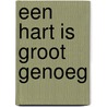 Een hart is groot genoeg by L. Verhagen