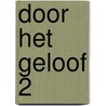 Door het geloof 2 door Ster-Bouwmeester