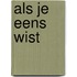 Als je eens wist