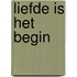 Liefde is het begin