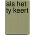 Als het ty keert