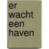 Er wacht een haven