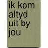 Ik kom altyd uit by jou door Hoorn