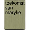 Toekomst van maryke door Marxveldt