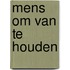 Mens om van te houden